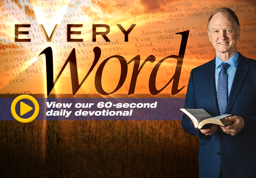 View our 60-second daily devotional, Every Word