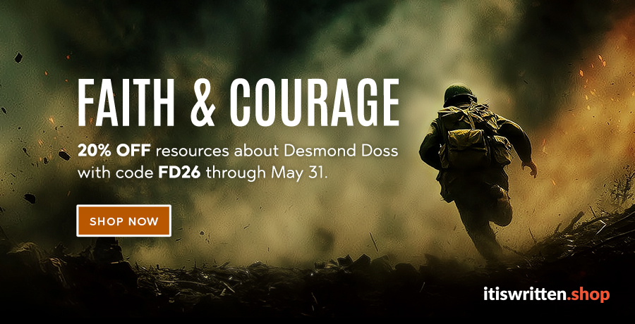Use code FD26 for 20% off Desmond Doss products at the It Is Written Shop.